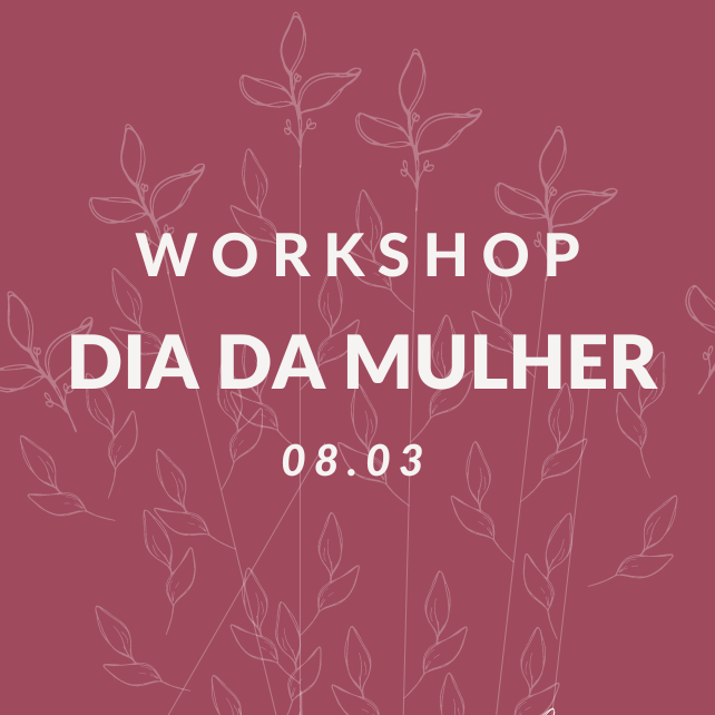 Workshop Dia da Mulher